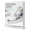 Future Now: Virtual Sneakers to Cutting-Edge Kicks - Hardcover