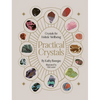 Practical Crystals: Crystals for Holistic Wellbeing - Hardcover