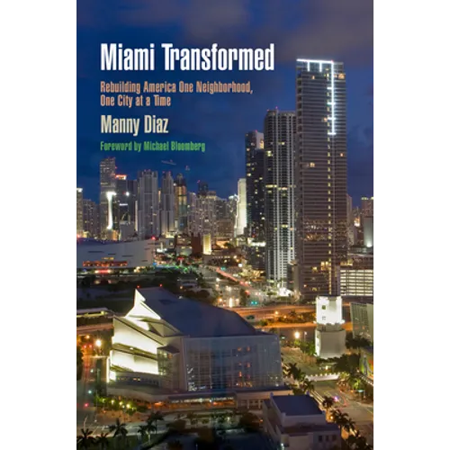 Miami Transformed: Rebuilding America One Neighborhood, One City at a Time - Paperback