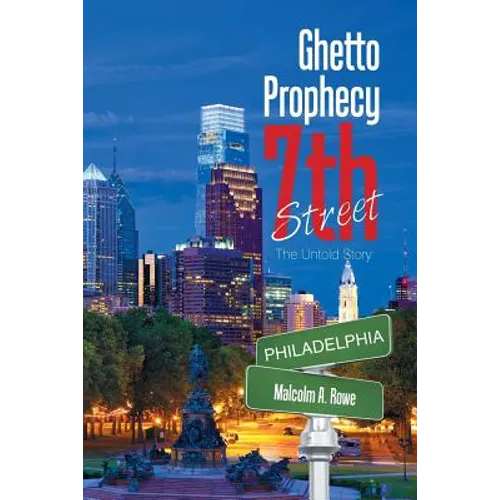 Ghetto Prophecy 7Th Street: The Untold Story - Paperback