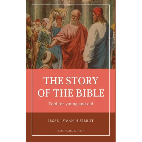 Hurlbut's story of the Bible: Easy to Read Layout - Illustrated in Color - Hardcover