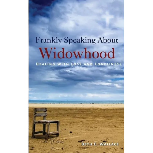 Frankly Speaking About Widowhood: Dealing with Loss and Loneliness - Paperback