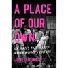 A Place of Our Own: Six Spaces That Shaped Queer Women's Culture - Hardcover