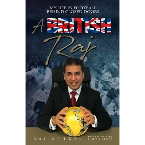 A British Raj: My Life In Football Behind Closed Doors - Paperback