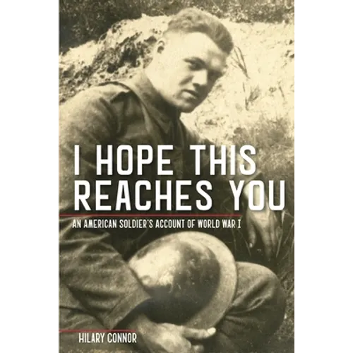 I Hope This Reaches You: An American Soldier's Account of World War I - Paperback