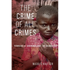 The Crime of All Crimes: Toward a Criminology of Genocide - Hardcover