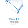 Water 4.0: The Past, Present, and Future of the World's Most Vital Resource - Paperback