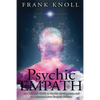 Psychic Empath: The Ultimate Guide to Psychic development, and to understand your Empath abilities. - Paperback