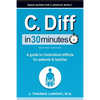 C. Diff In 30 Minutes: A guide to Clostridium difficile for patients and families - Paperback