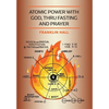 Atomic Power with God, Thru Fasting and Prayer - Hardcover