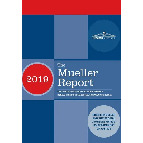 The Mueller Report: The Investigation into Collusion between Donald Trump's Presidential Campaign and Russia - Hardcover