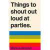 Things To Shout Out Loud At Parties - Paperback