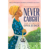 Never Caught, the Story of Ona Judge: George and Martha Washington's Courageous Slave Who Dared to Run Away; Young Readers Edition - Paperback