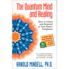 The Quantum Mind and Healing: How to Listen and Respond to Your Body's Symptoms - Paperback