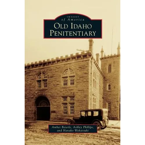 Old Idaho Penitentiary - Hardcover