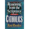 Reasoning from the Scriptures with Catholics - Paperback