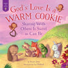 God's Love Is a Warm Cookie: Sharing with Others Is Sweet as Can Be - Hardcover
