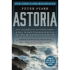 Astoria: Astor and Jefferson's Lost Pacific Empire: A Tale of Ambition and Survival on the Early American Frontier - Paperback