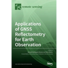 Applications of GNSS Reflectometry for Earth Observation - Hardcover