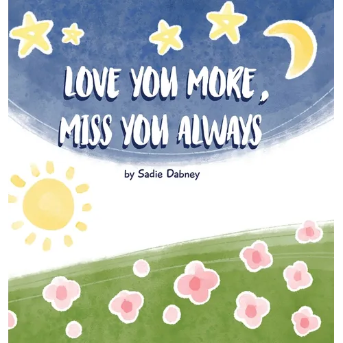 Love You More, Miss You Always - Hardcover