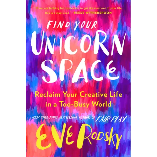 Find Your Unicorn Space: Reclaim Your Creative Life in a Too-Busy World - Hardcover