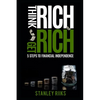 Think Rich, Get Rich: 5 Steps To Financial Independence - Paperback