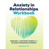 Anxiety in Relationships Workbook: Exercises for Nurturing Yourself and Building Stronger Relationships - Paperback