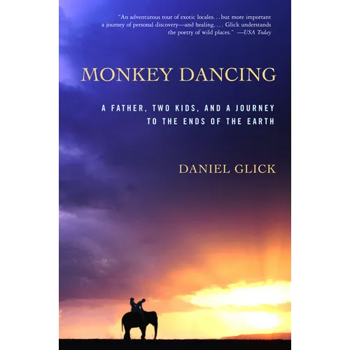Monkey Dancing: A Father, Two Kids, and a Journey to the Ends of the Earth - Paperback