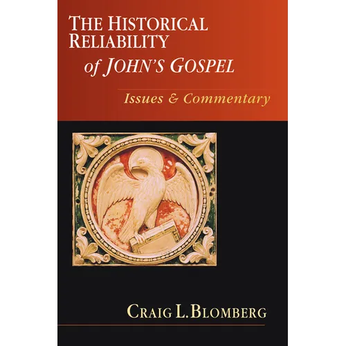 The Historical Reliability of John's Gospel: Issues & Commentary - Paperback