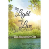 Be Light and Live: The Heavenly Gift - Paperback