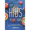 The Healthy Kids' Recipe Book: 31 Recipes for Colorful and Tasty Meals That Kids Will Love - Paperback