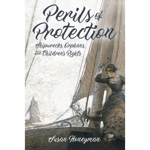 Perils of Protection: Shipwrecks, Orphans, and Children's Rights - Paperback