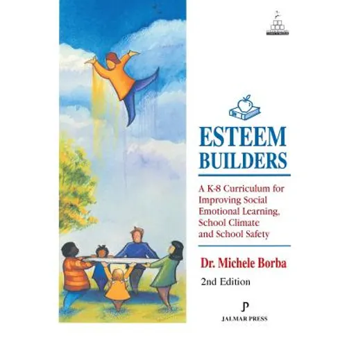 Esteem Builders: A K-8 Curriculum for Improving Social Emotional Learning, School Climate and School Safety - Paperback