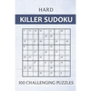 Hard Killer Sudoku - 100 Challenging Puzzles: Sums Sudoku Puzzle Book for Adults - Very Difficult Sudoku Variant for Experts - Perfect Travel Companio - Paperback
