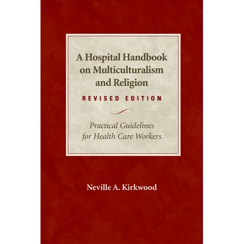A Hospital Handbook on Multiculturalism and Religion, Revised Edition: Practical Guidelines for Health Care Workers - Paperback