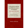 A Hospital Handbook on Multiculturalism and Religion, Revised Edition: Practical Guidelines for Health Care Workers - Paperback