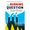 The Burning Question: We Can't Burn Half the World's Oil, Coal, and Gas. So How Do We Quit? - Paperback