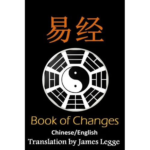 I Ching: Bilingual Edition, English and Chinese: The Book of Change - Paperback
