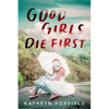 Good Girls Die First - Paperback