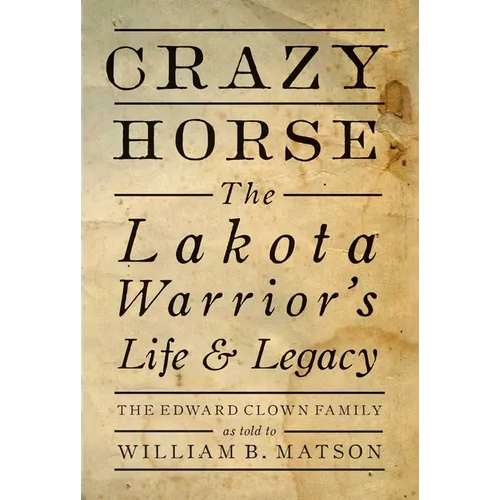 Crazy Horse - Paperback: The Lakota Warrior's Life & Legacy - Paperback