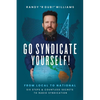 Go Syndicate Yourself!: From Local to National: Six Steps and Countless Secrets to Radio Syndication - Paperback