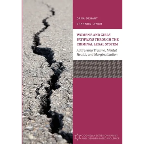 Women's and Girls' Pathways through the Criminal Legal System: Addressing Trauma, Mental Health, and Marginalization - Paperback