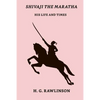 Shivaji The Maratha: His Life And Times - Paperback