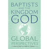 Baptists and the Kingdom of God: Global Perspectives - Paperback