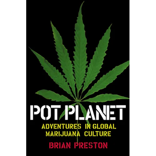 Pot Planet: Adventures in Global Marijuana Culture - Paperback