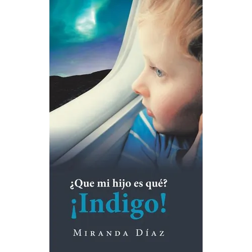 ¿Que Mi Hijo Es Qué? ¡Indigo! - Hardcover