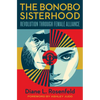 The Bonobo Sisterhood: Revolution Through Female Alliance - Hardcover