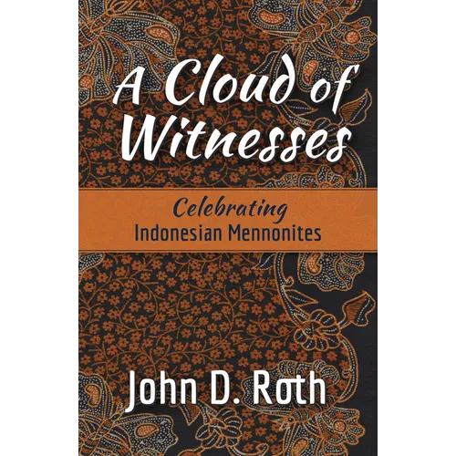 A Cloud of Witnesses: Celebrating Indonesian Mennonites - Paperback