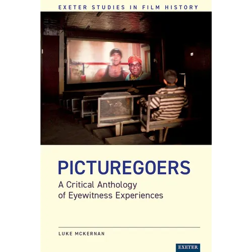 Picturegoers: A Critical Anthology of Eyewitness Experiences - Hardcover