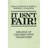 It Isn't Fair!: Siblings of Children with Disabilities - Paperback